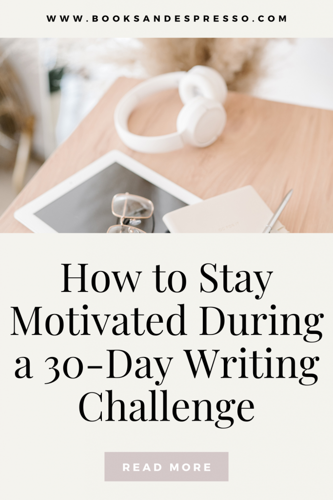 How to Stay Motivated During a 30-Day Writing Challenge