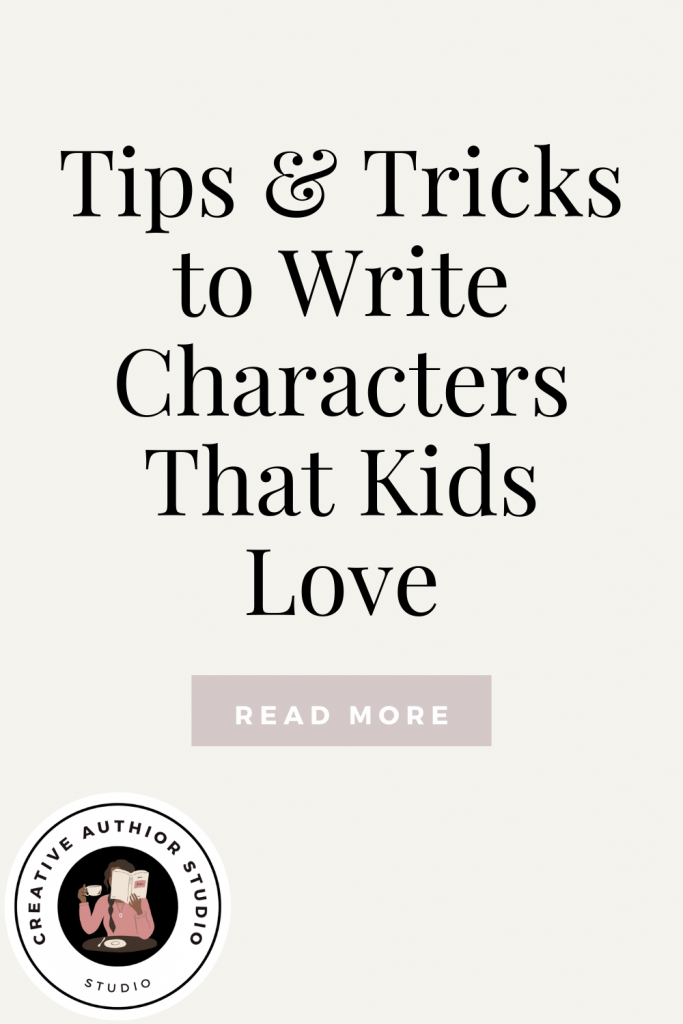 Tips & Tricks to Write Characters That Kids Love